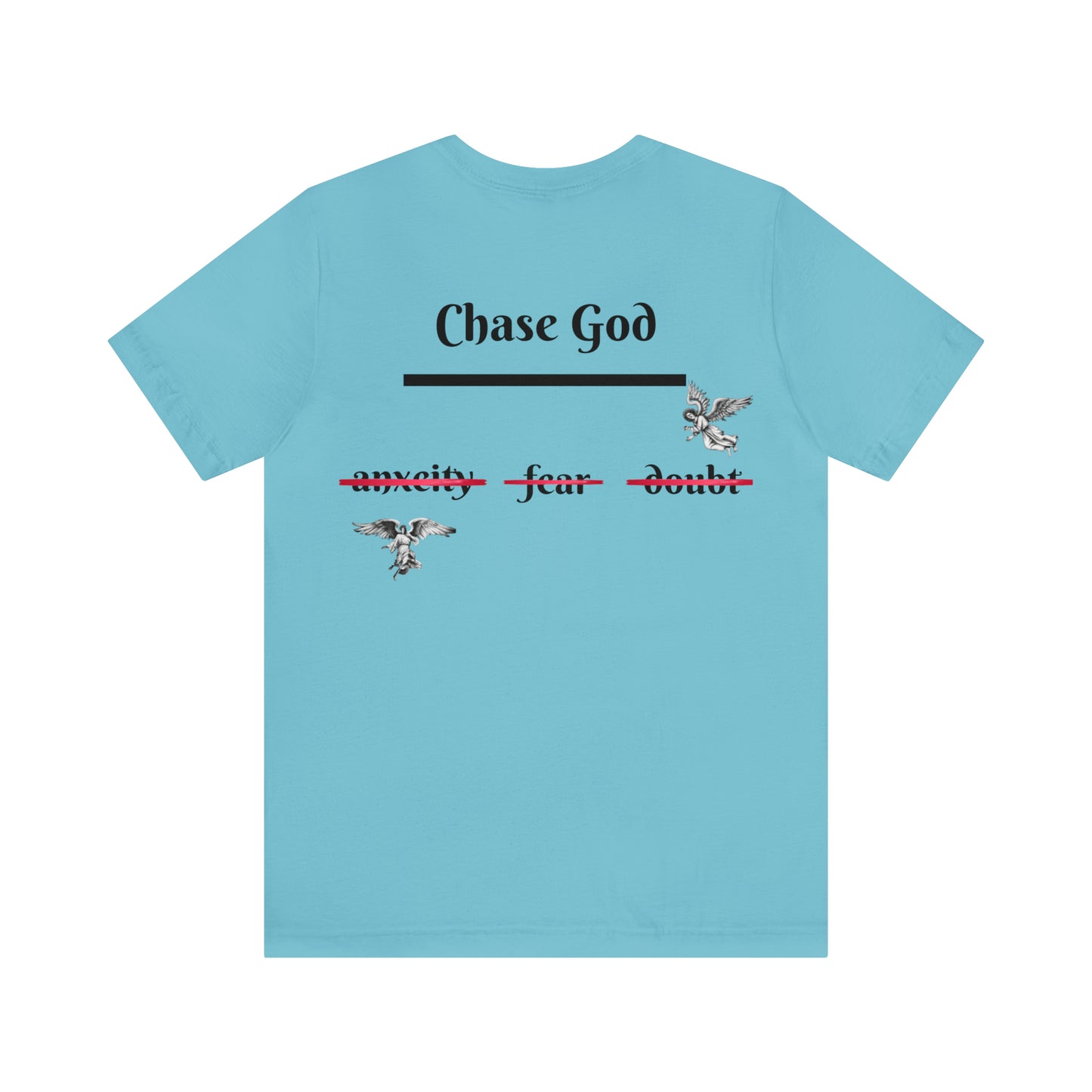 "CHASE GOD OVER ALL" shirt