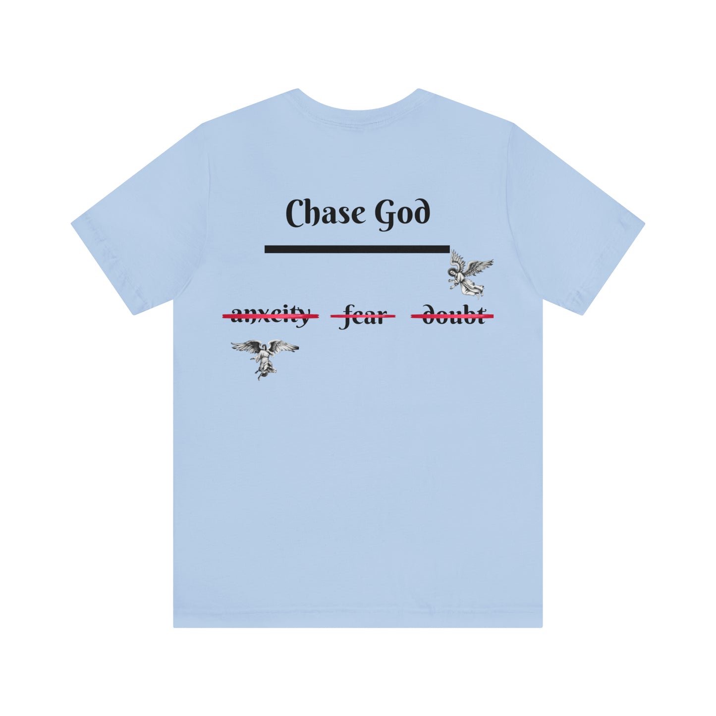 "CHASE GOD OVER ALL" shirt
