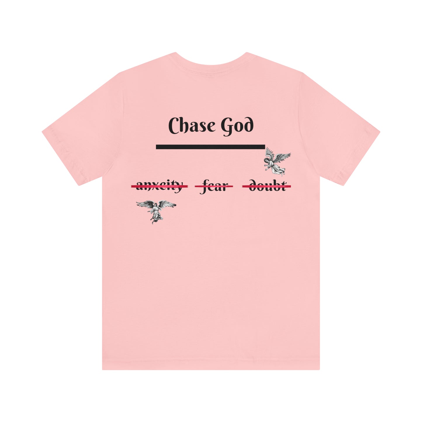 "CHASE GOD OVER ALL" shirt