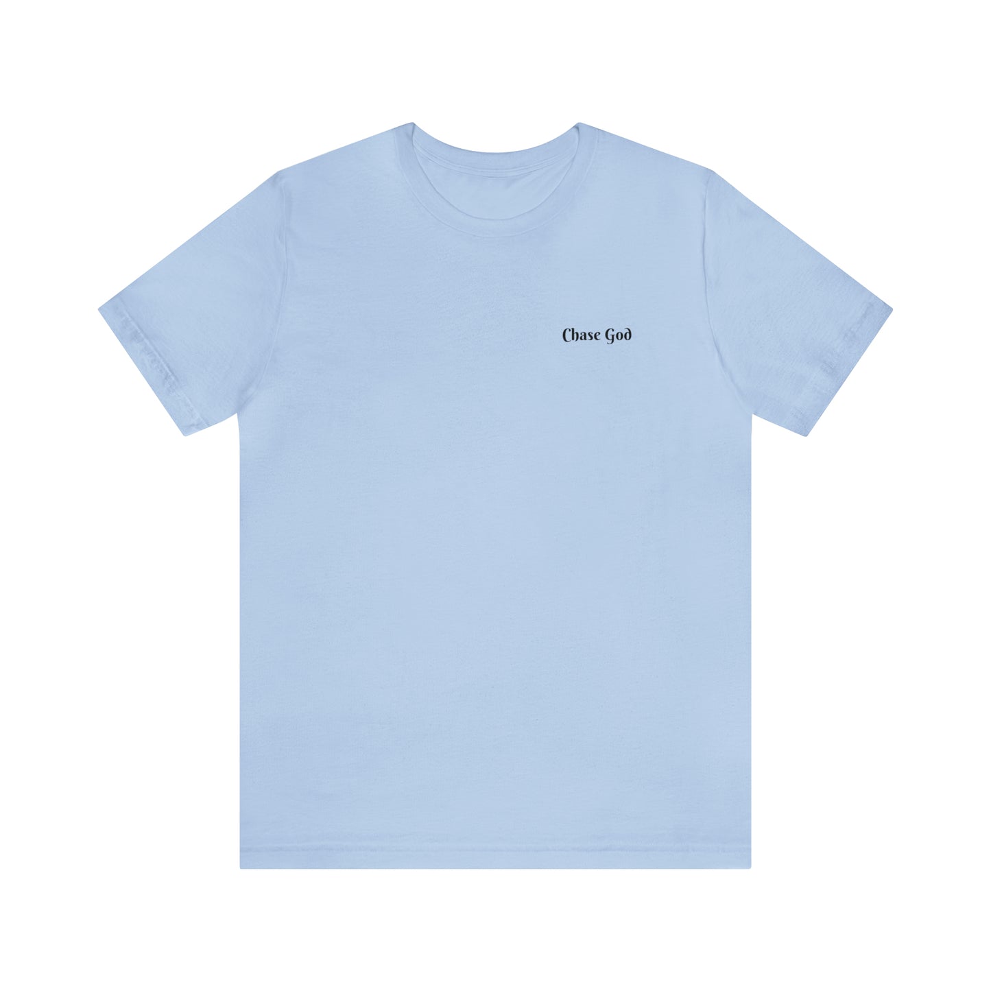"CHASE GOD OVER ALL" shirt