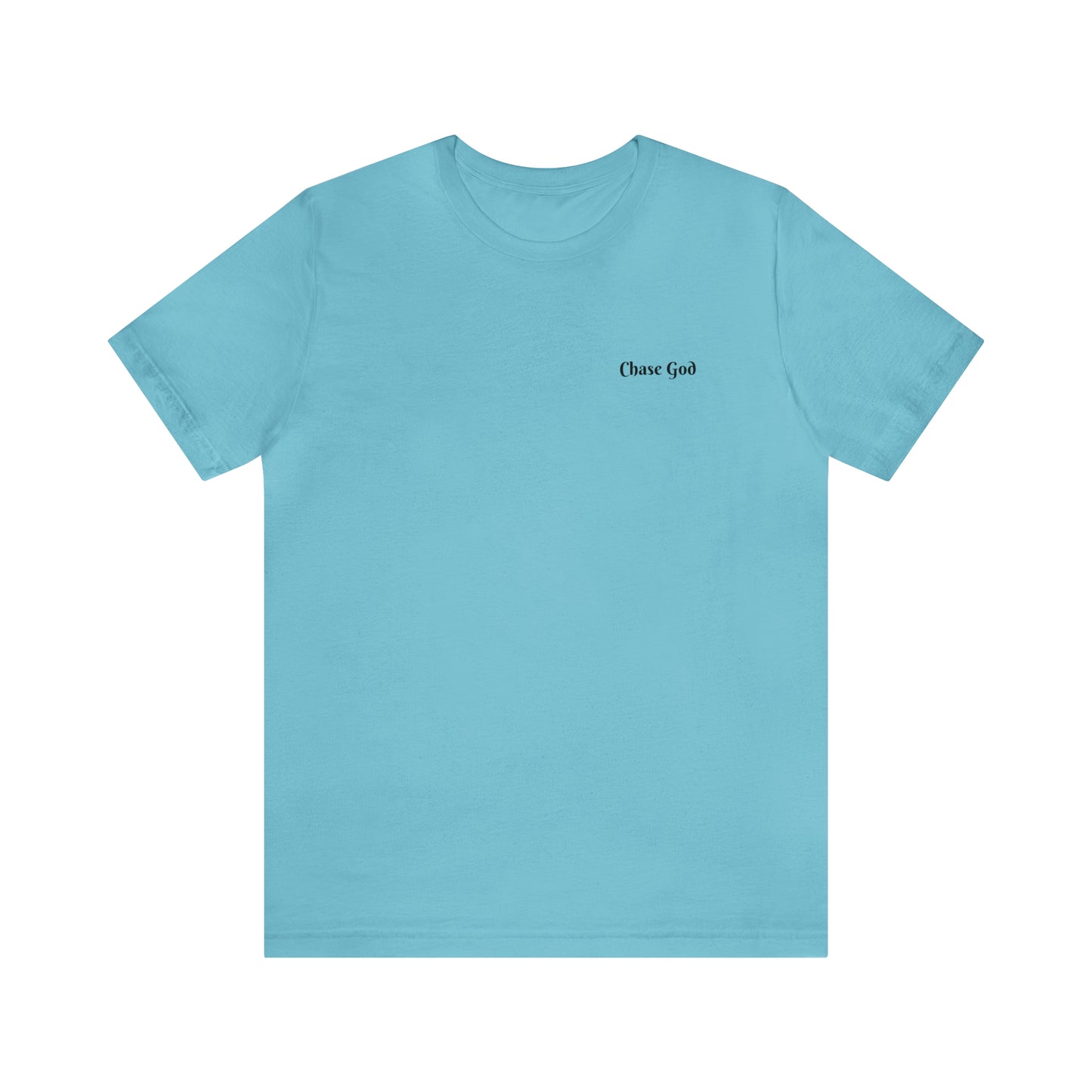 "CHASE GOD OVER ALL" shirt