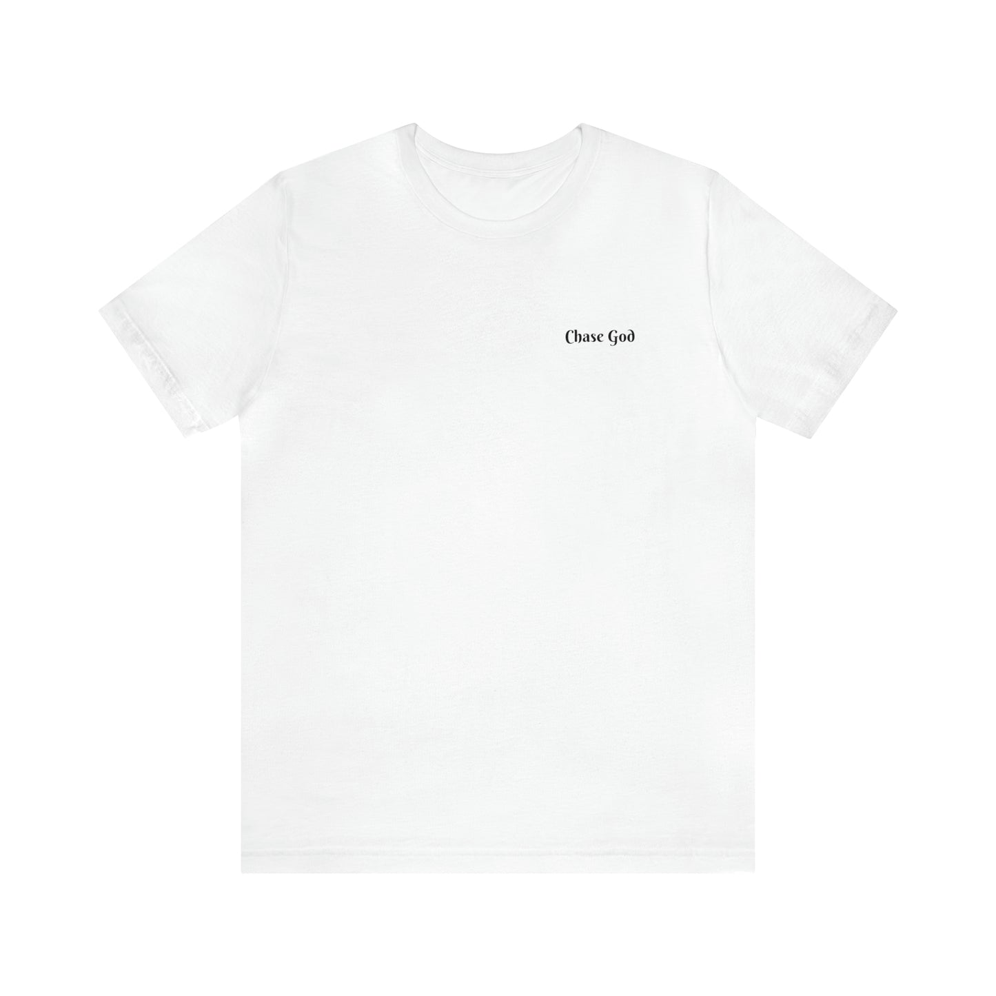 "CHASE GOD OVER ALL" shirt
