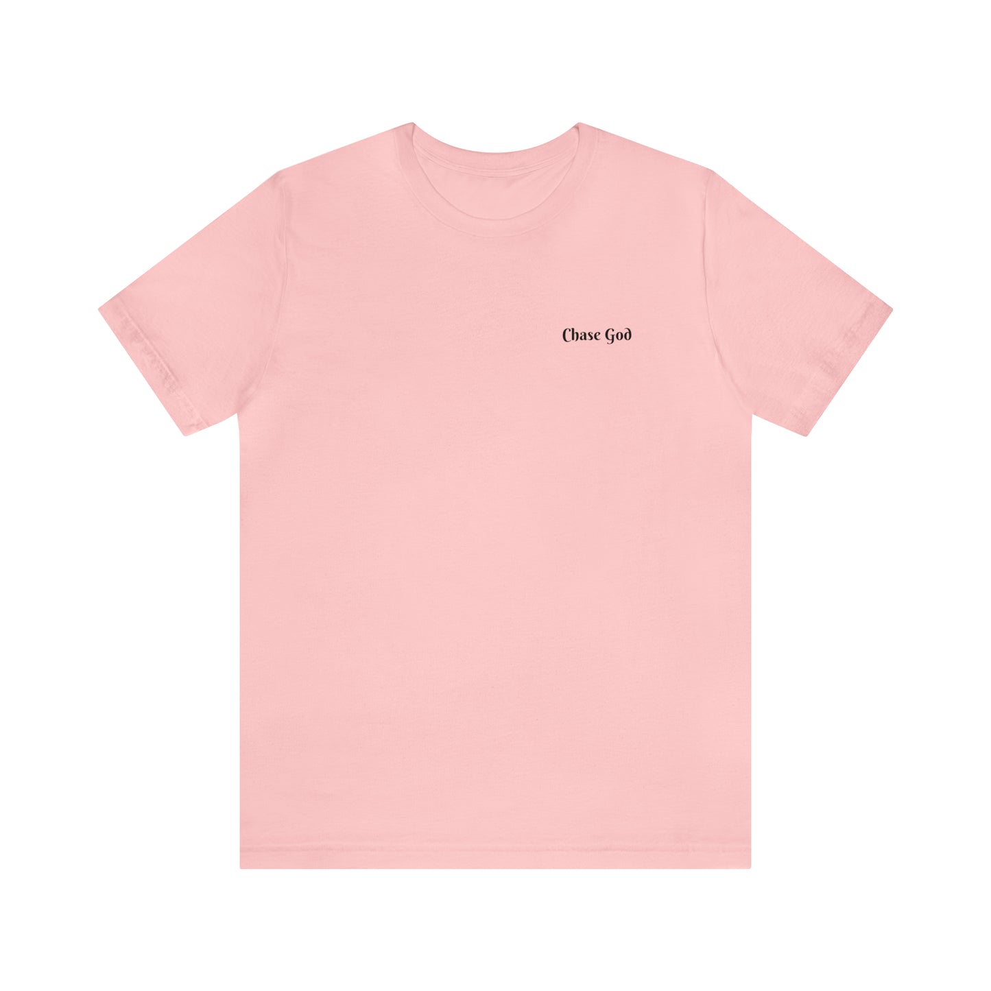 "CHASE GOD OVER ALL" shirt